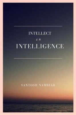Santosh Nambiar Intellect vs Intelligence (Paperback) (UK IMPORT)
