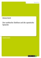 Der Arabische Einfluss Auf Die Spanische Sprache Simone Karch