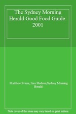 The Sydney Morning Herald Good Food Guide: 2001 By Matthew Evans