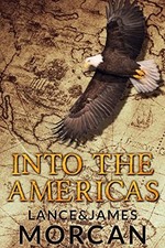 Into the Americas (A novel based on a..., Morcan, James
