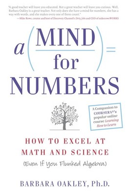 A Mind for Numbers: How to Excel at Math and Science (Even If You Flunked Al...