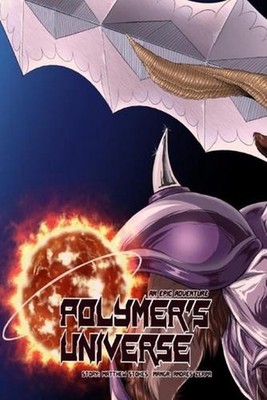 Polymer's Universe An Epic Adventure: Chapter One: Aggressive Negotiations by Ma
