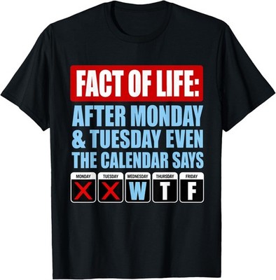 Fact of Life Calendar Says WTF Humor T-Shirt unisex T-Shirt