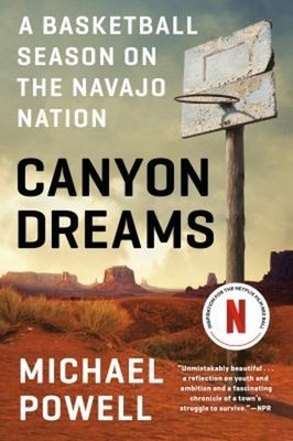 Canyon Dreams : A Basketball Season on the Navajo Nation Michael