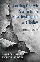 Healing Church Strife In The New Testament and Today | James Christensen (U. A.)