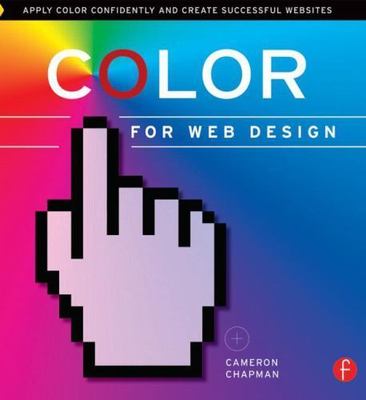 Color for Web Design: Apply Color Confidently and Create Successful Websites