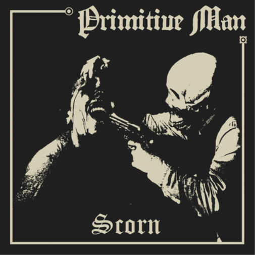 Primitive Man Scorn (Vinyl LP) 12" Album Coloured Vinyl (Limited Edition)