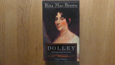 Rita Mae Brown '' Dolley Das Leben einer First Lady'' Roman (5L)
