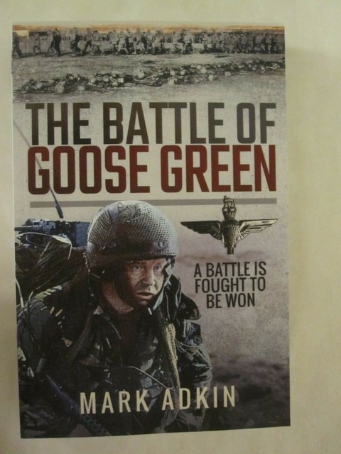 The Battle of Goose Green - A Battle is Fought to be Won ...