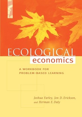 Ecological Economics: A Workbook for Problem-Based Learning by Joshua Farley (En