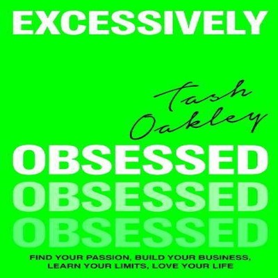 Excessively Obsessed Find your passion build your business learn
