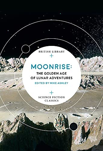 Moonrise: The Golden Age of Lunar Adventures (British Library Sc