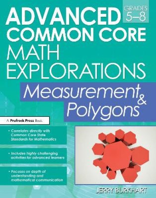 Advanced Common Core Math Explorations: Measurement and Polygons (Advanced
