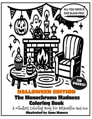 The Monochrome Madness Coloring Book Halloween Edition: A Mindless Coloring Book