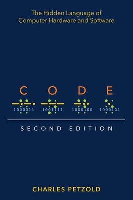 Code | The Hidden Language of Computer Hardware and Software | Charles Petzold