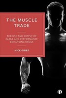 The Muscle Trade | The Use And Supply Of Image And Performance Enhancing Drugs