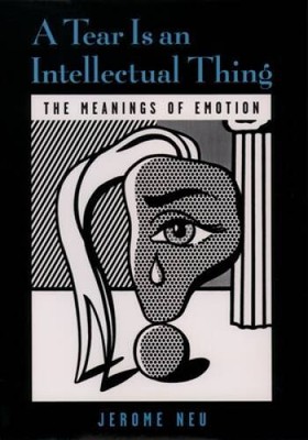 A Tear Is an Intellectual Thing: The Meanings of Emotion (Medicine) - GOOD