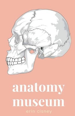 Erin Cisney | Anatomy Museum | Taschenbuch | Englisch (2020) | Unsolicited Press
