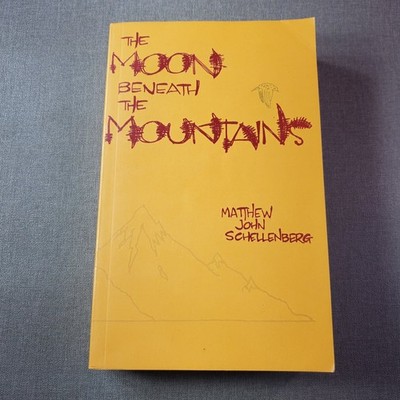 The Moon Beneath the Mountains Matthew John Schellenberg Signed Poetry 2001