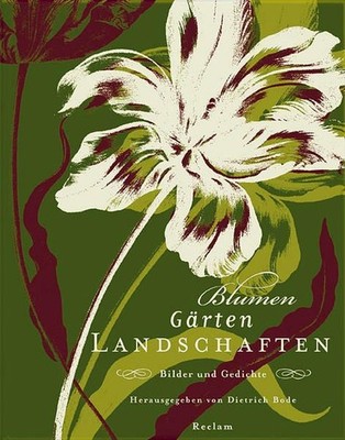 Blumen, Gärten, Landschaften Bilder und Gedichte Bode, Dietrich: