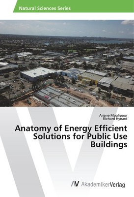 Anatomy of Energy Efficient Solutions for Public Use Buildings Ariane Moalipour