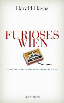 Furioses Wien: Ungewöhnliches, Unbekanntes, Unglaub... | Buch | Zustand sehr gut - Bild 1 von 2