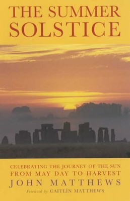 The Summer Solstice: Celebrating the Journey of the by Matthews, John 1841812773
