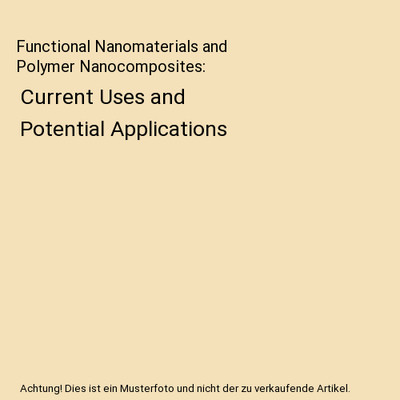 Functional Nanomaterials and Polymer Nanocomposites: Current Uses and Potential 