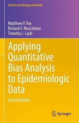 Applying Quantitative Bias Analysis to Epidemiologic Data - 9783030826727