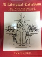 A Liturgical Catechism: Questions & Answers... 9781892921314 by Biles, Daniel V.
