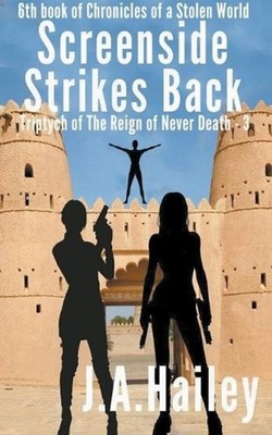 Screenside Strikes Back, Triptych of The Reign of Never Death-3 by J.A. Hailey (