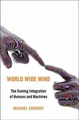 World Wide Mind: The Coming - Hardcover, by Chorost Michael - Very Good
