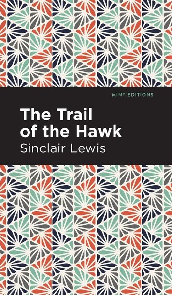 The Trail Of The Hawk | Sinclair Lewis | Buch | Mint Editions | Gebunden | 2021-image