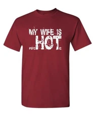 MY WIFE IS Psychotic Hot - Unisex Cotton T-Shirt Tee Shirt