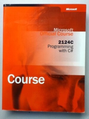 Microsoft Official Course 2124C Programming with C# 2001-2002 ISBN 0-7580-6120-X