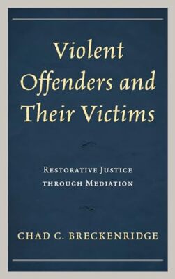 Breckenridge - Violent Offenders and Their Victims   Restorative Justi - X555z
