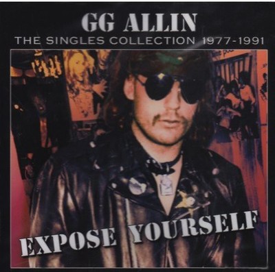 G.G. Allin - Expose Yourself: The Singles Collection 1977-1991 [New CD]