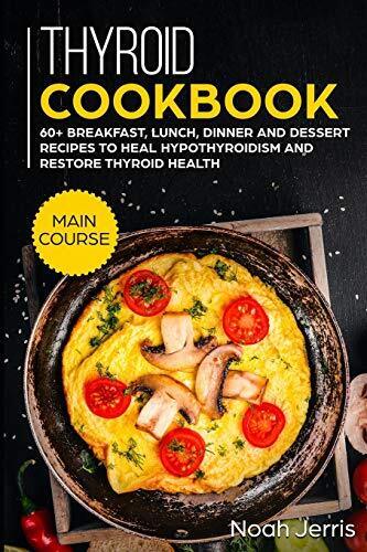 Thyroid Cookbook: MAIN COURSE - 60+ Breakfast, . Jerris<| - Foto 1 di 1