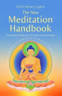 The New Meditation Handbook: Meditations to make our life happy and mean - NEW