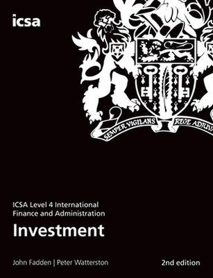 Investment: ICSA Level 4 International Finance and Administration by John Fadden