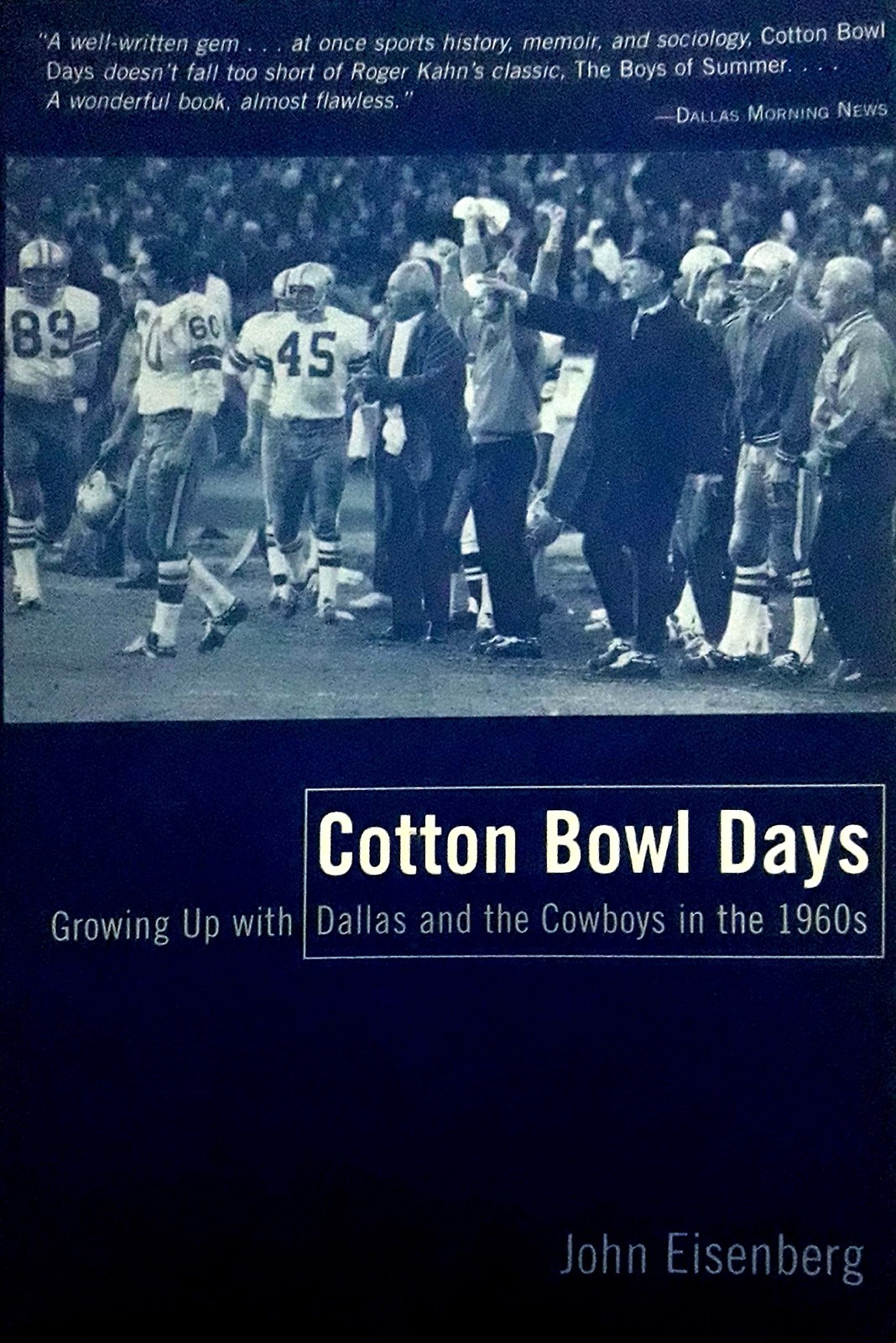Cotton Bowl Days: Growing Up with Dallas and the Cowboys in the 1960s