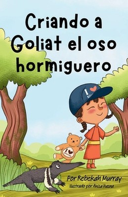 Criando a Goliat el oso hormiguero by Rebekah Murray (Spanish) Paperback Book