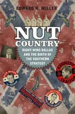 Nut Country : Right-Wing Dallas and the Birth of the Southern Str