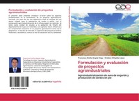 FormulacióN Y EvaluacióN De Proyectos Agroindustriales Francisco Emilio Argote V