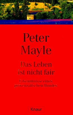 Das Leben ist nicht fair. Erkenntnisse eines provenzalischen Hundes. - Peter May