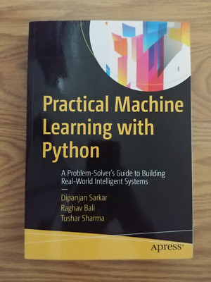 Practical Machine Learning with Python : A Problem-Solver's Guide to Building...