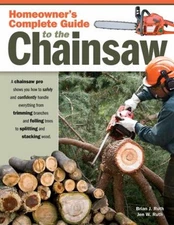 Homeowner's Complete Guide to the Chainsaw : A Chainsaw Pro Shows