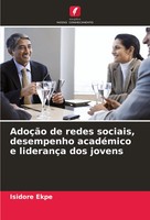 AdoçãO De Redes Sociais, Desempenho AcadéMico E LiderançA Dos Jovens Ekpe Buch
