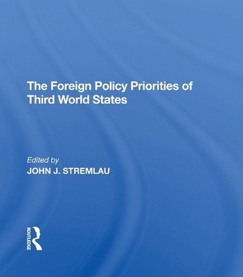The Foreign Policy Priorities Of Third World States - 9780367307691