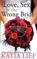 Love, Sex & The Wrong Bride Katia Lief Taschenbuch Kartoniert / Broschiert 2011